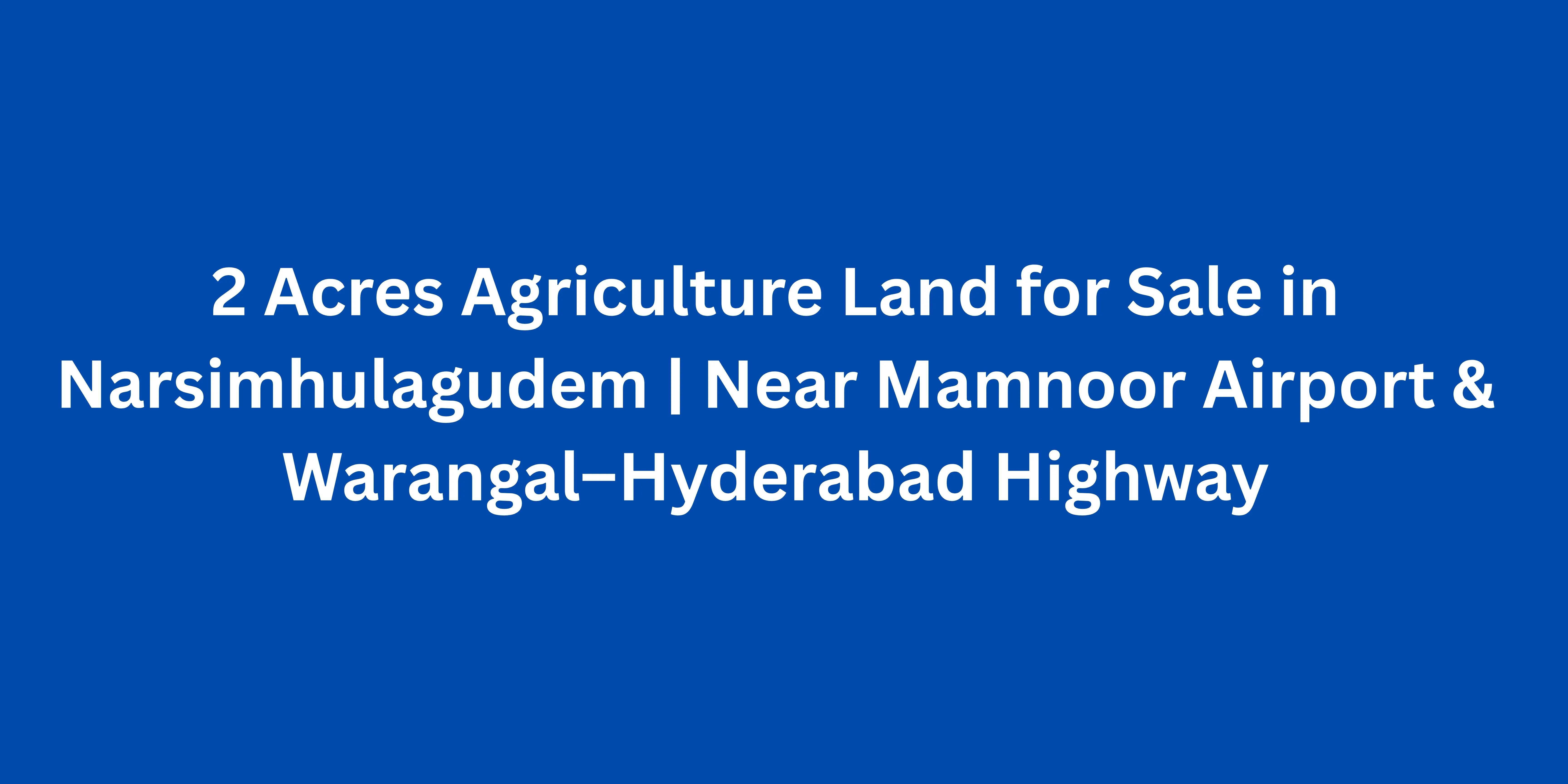 2 Acres Agriculture Land for Sale at Narsimhulagudem Timmapur
