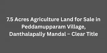 7.5 Acres Agriculture Land for Sale at Peddamupparam Village Danthalapally